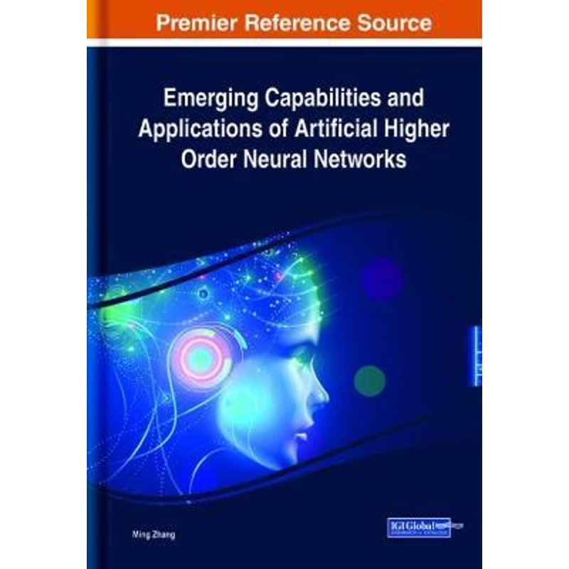 按需印刷Emerging Capabilities and Applications of Artificial Higher Order Neural Networks[9781799835639]