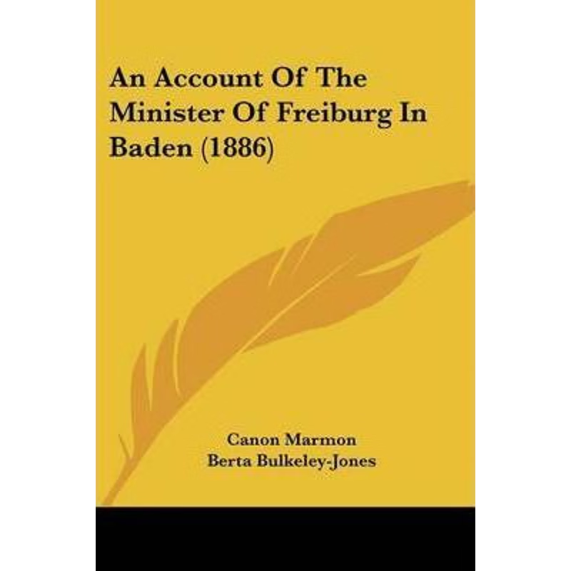 按需印刷An Account Of The Minister Of Freiburg In Baden (1886)[9781120145819]