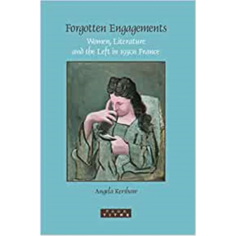 预订不退不换Forgotten Engagements:Women, Literature and the Left in 1930s France