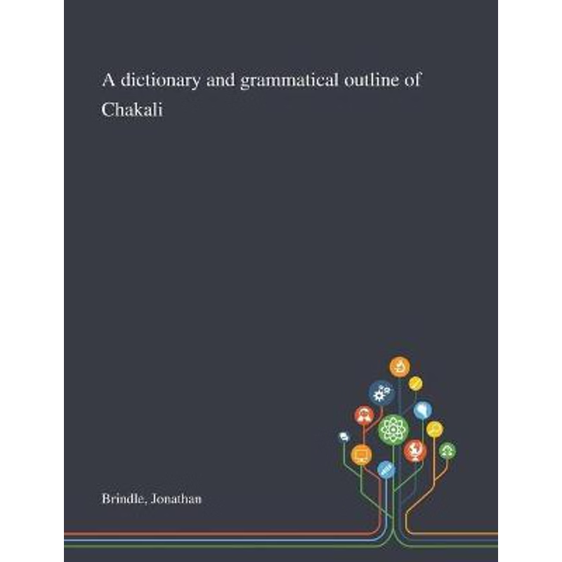 按需印刷A Dictionary and Grammatical Outline of Chakali[9781013287800]