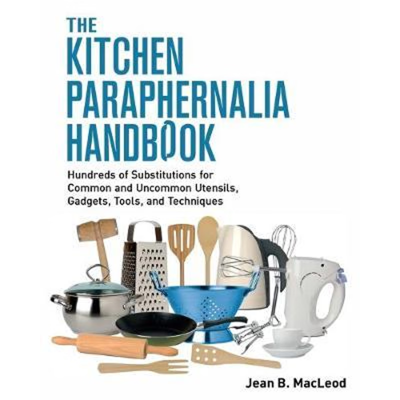 按需印刷The Kitchen Paraphernalia Handbook[9780997446463]