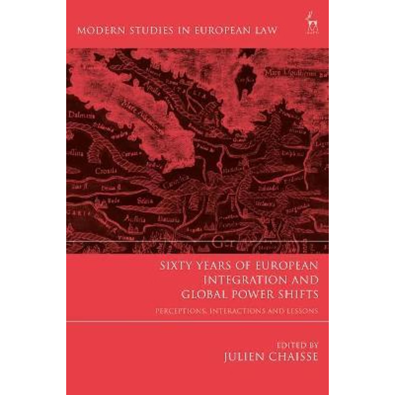 按需印刷Sixty Years of European Integration and Global Power Shifts[9781509933723]