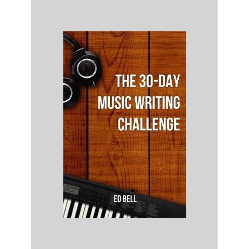 按需印刷The 30-Day Music Writing Challenge:Transform Your Songwriting Composition Skills in Only 30 Days[9780998130255]