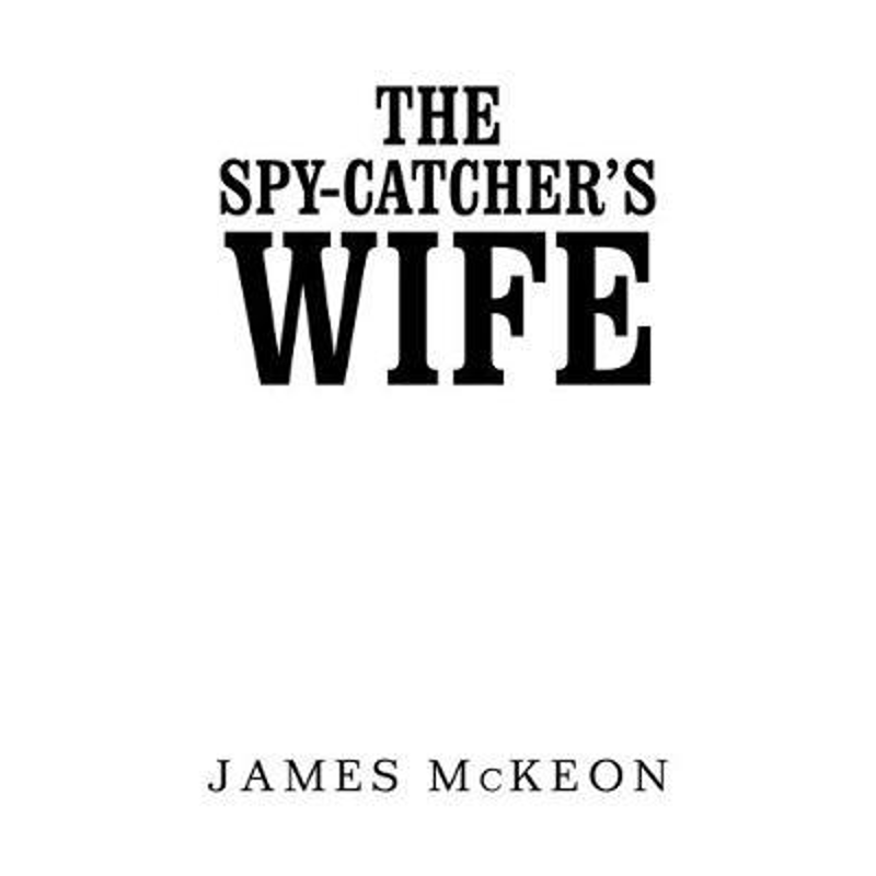 按需印刷The Spy-Catcher's Wife[9781984592477]