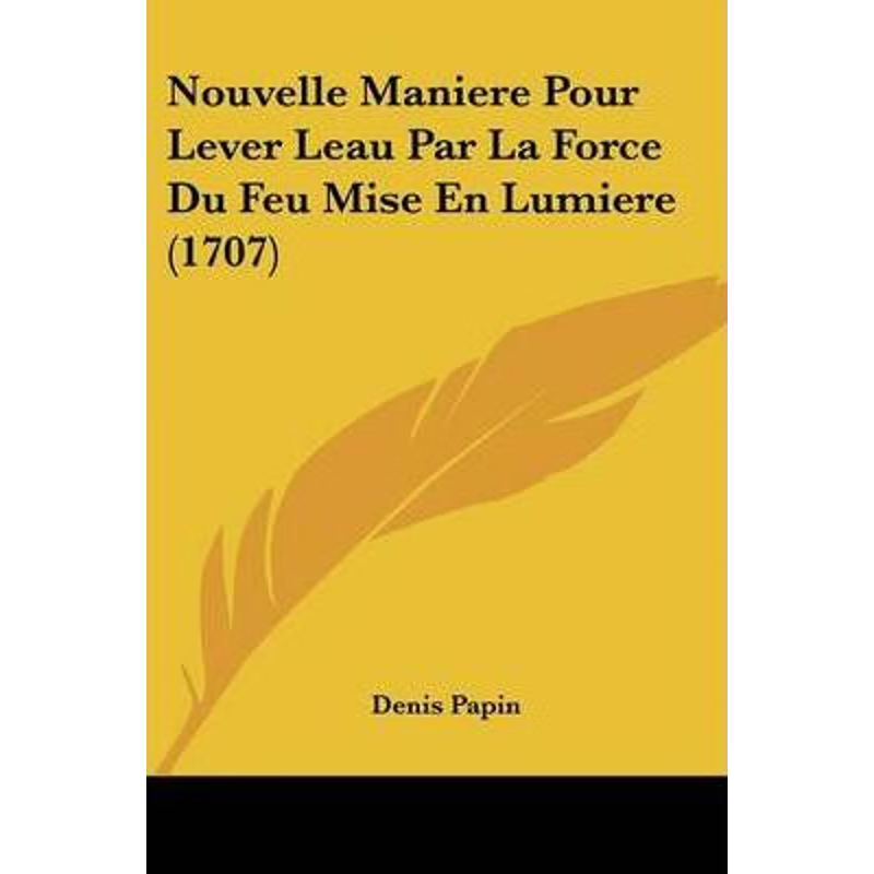 按需印刷Nouvelle Maniere Pour Lever Leau Par La Force Du Feu Mise En Lumiere (1707)[9781104300661]