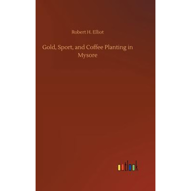 按需印刷Gold, Sport, and Coffee Planting in Mysore[9783734055331]