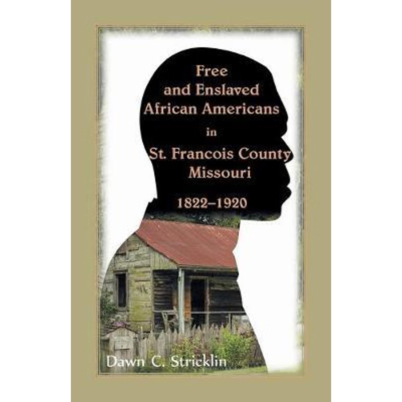 按需印刷Free and Enslaved African Americans in St. Francois County, Missouri, 1822-1920[9780788458965]