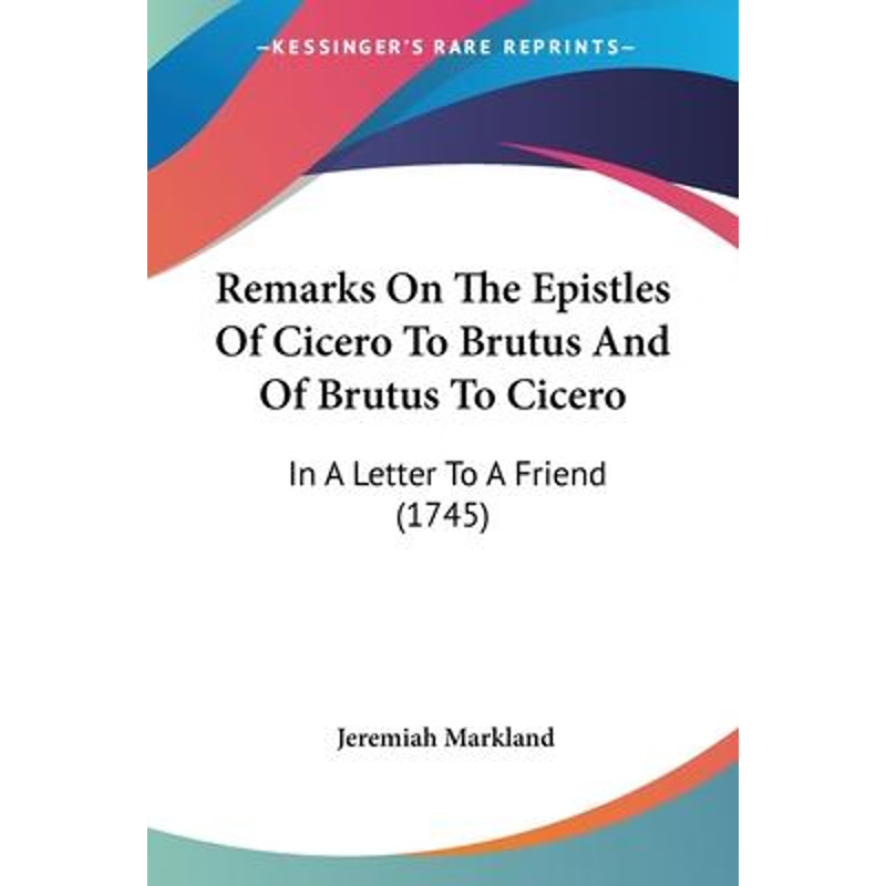 【按需印刷】 Remarks On The Epistles Of Cicero To Brutus And