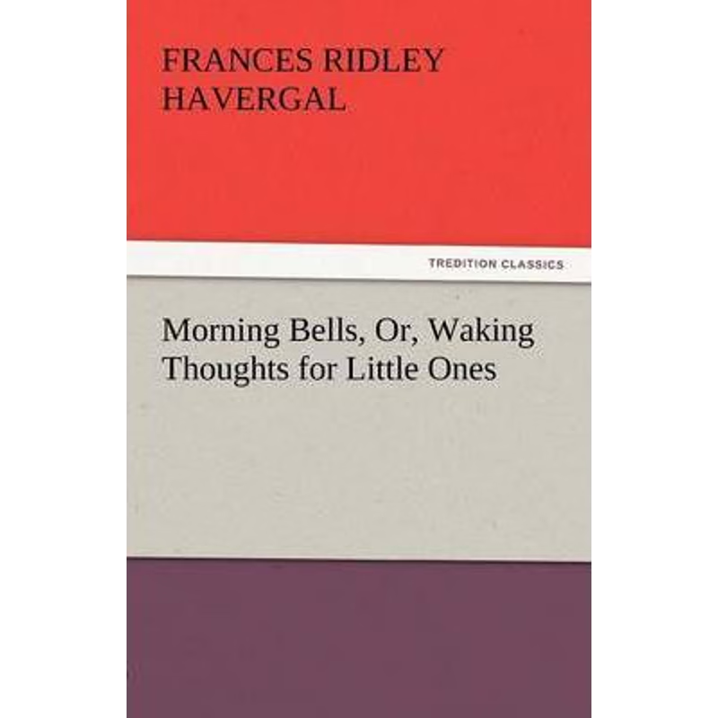 按需印刷Morning Bells, Or, Waking Thoughts for Little Ones[9783842447394]