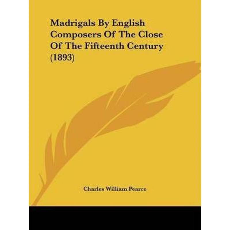按需印刷Madrigals By English Composers Of The Close Of The Fifteenth Century (1893)[9781104997700]