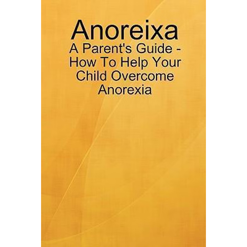 按需印刷Anoreixa - A Parent's Guide - How To Help Your Child Overcome Anorexia[9780557593736]
