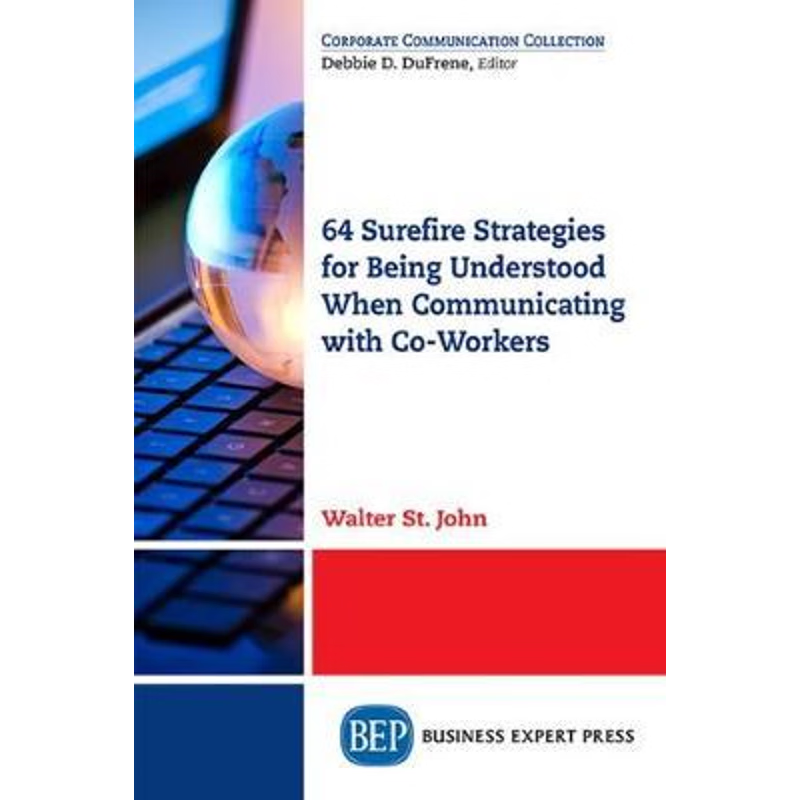 按需印刷64 Surefire Strategies for Being Understood When Communicating with Co-Workers[9781947441576]