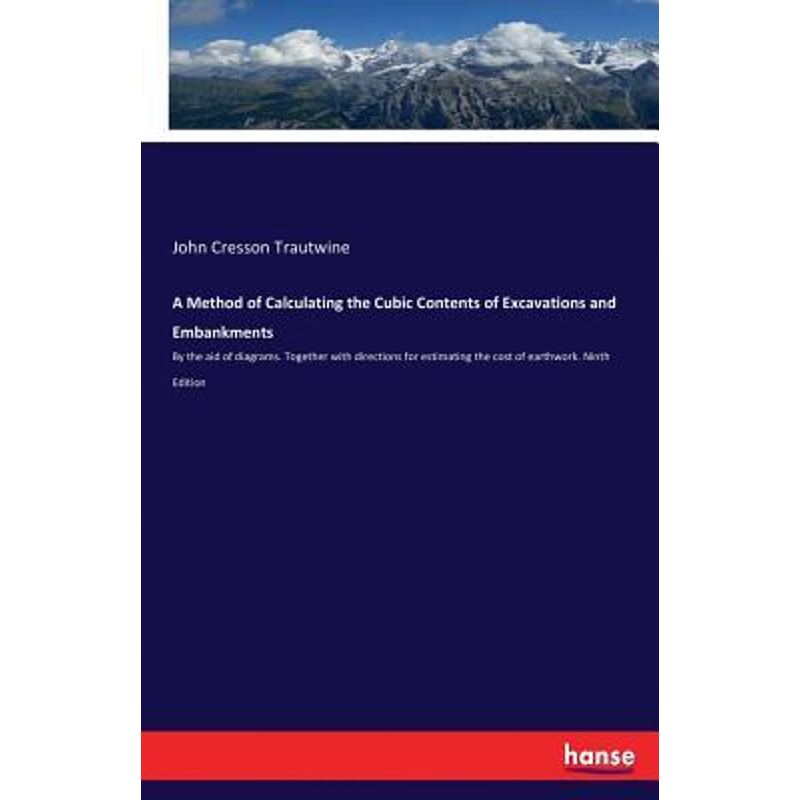 按需印刷不退不换A Method of Calculating the Cubic Contents of Excavations and Embankments[9783337106027]