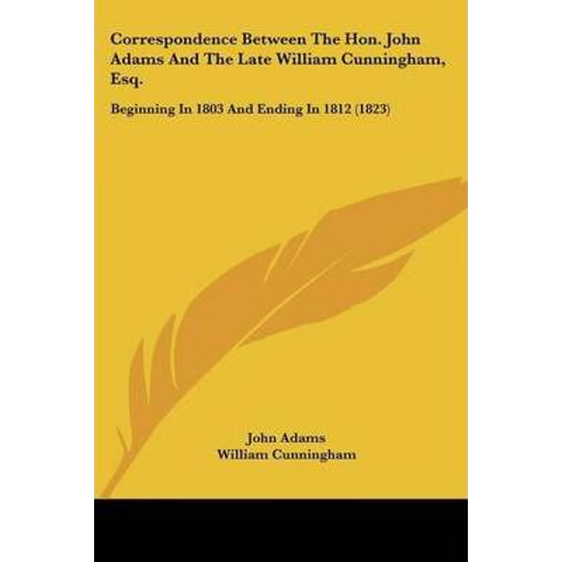 按需印刷Correspondence Between The Hon. John Adams And The Late William Cunningham, Esq.[9780548629109]