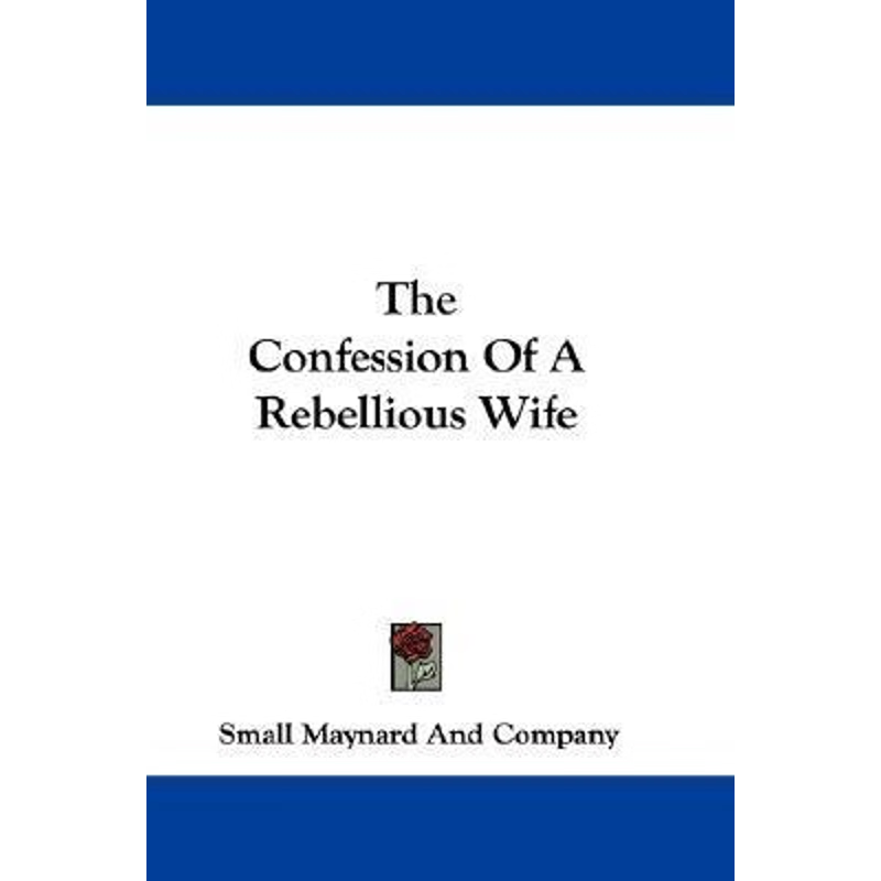 按需印刷The Confession Of A Rebellious Wife[9780548302163]