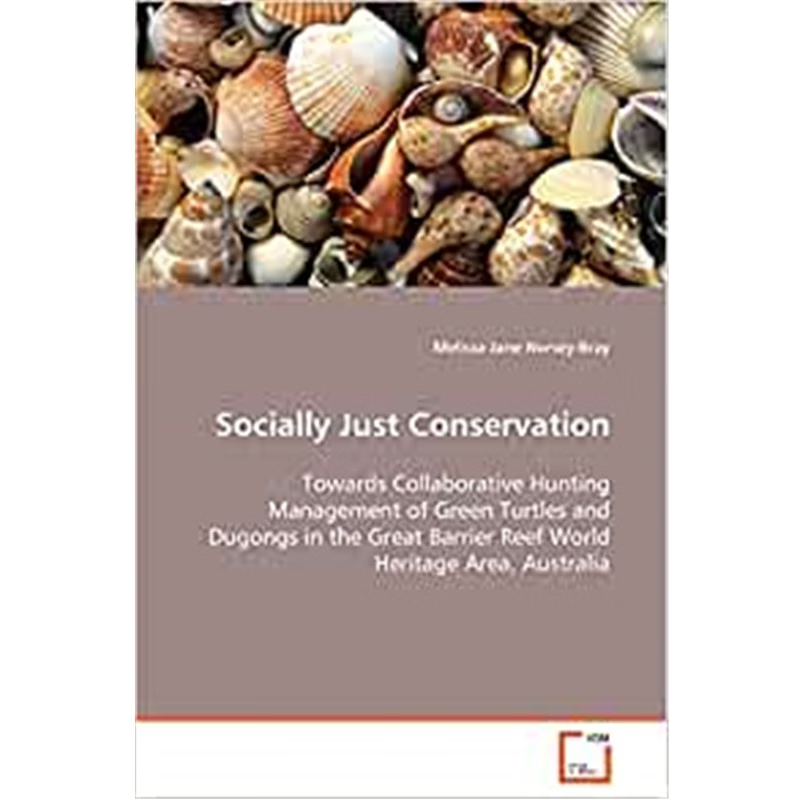 预订Socially Just Conservation  Towards Collaborative Hunting Management of Green Turtles and Dugongs in