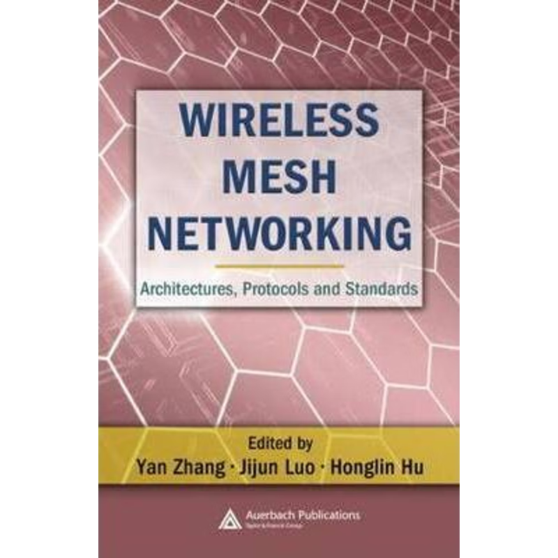 预订Wireless Mesh Networking:Architectures, Protocols and Standards