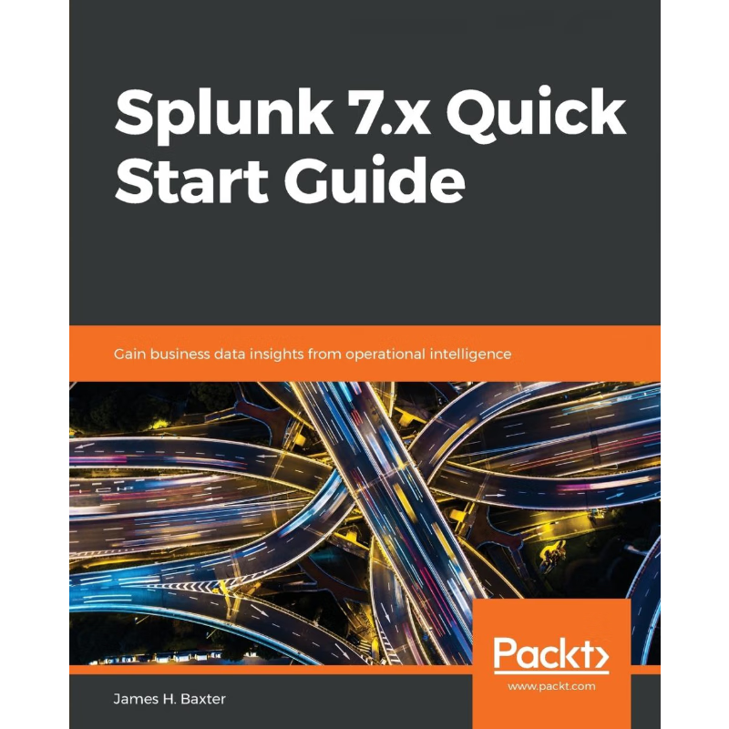 按需印刷Splunk 7.x Quick Start Guide[9781789531091]