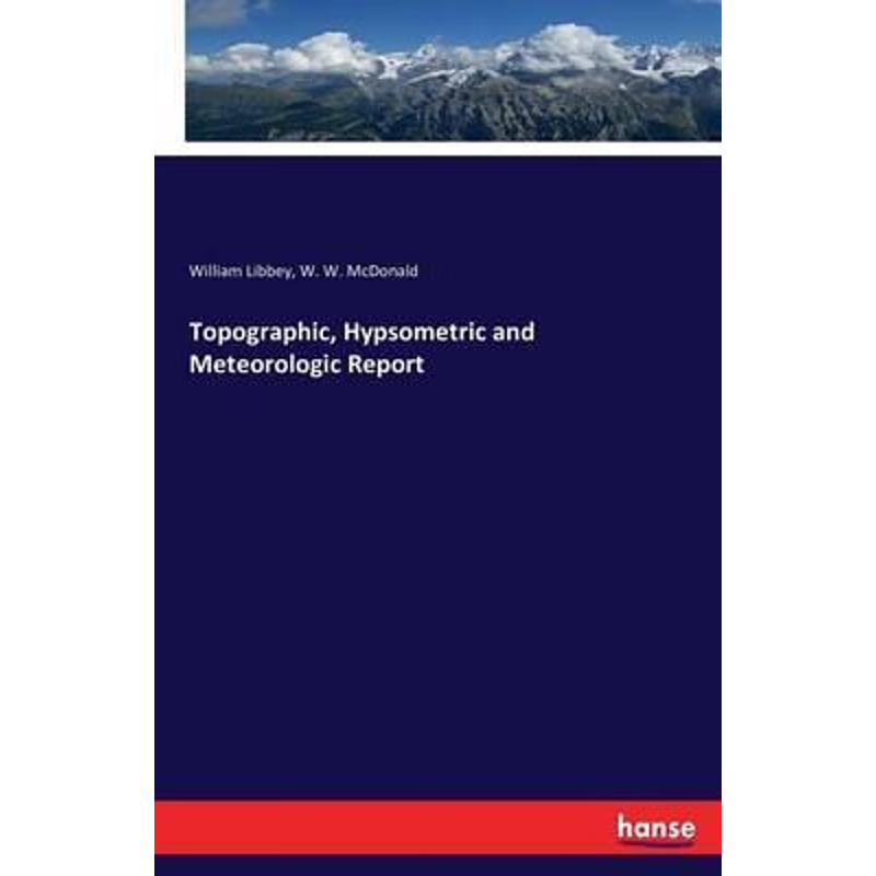 按需印刷Topographic, Hypsometric and Meteorologic Report[9783743403048]