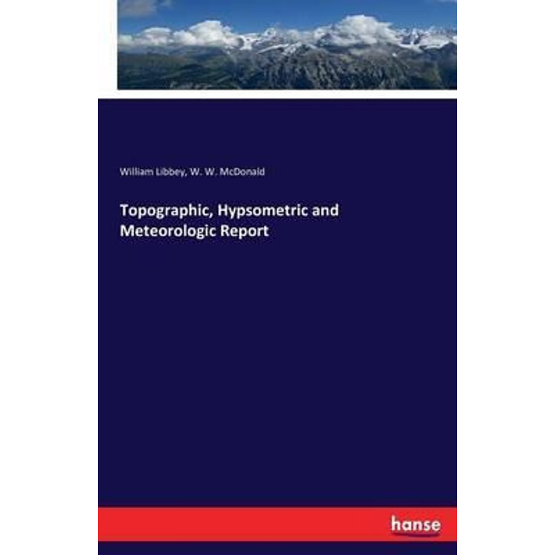 按需印刷不退不换Topographic, Hypsometric and Meteorologic Report[9783743403048]