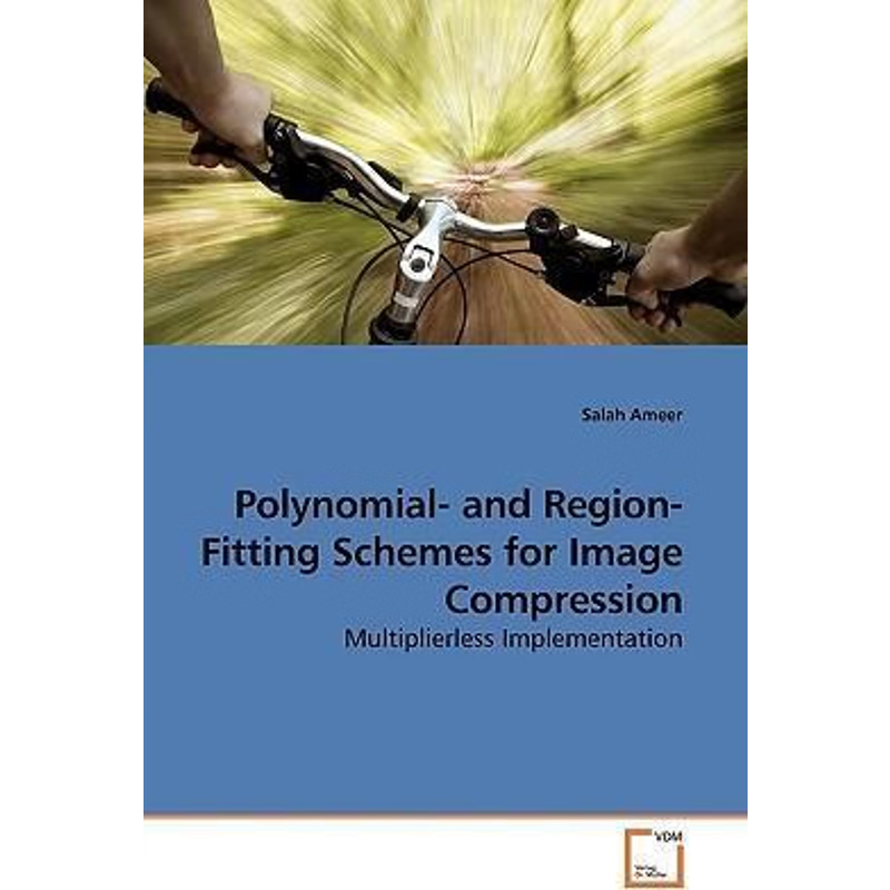 按需印刷Polynomial- and Region-Fitting Schemes for Image Compression[9783639194777]