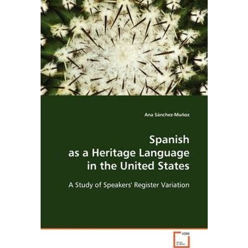 按需印刷Spanish as a Heritage Language in the United States  - A Study of Speakers' Register Variation[9783639129366]