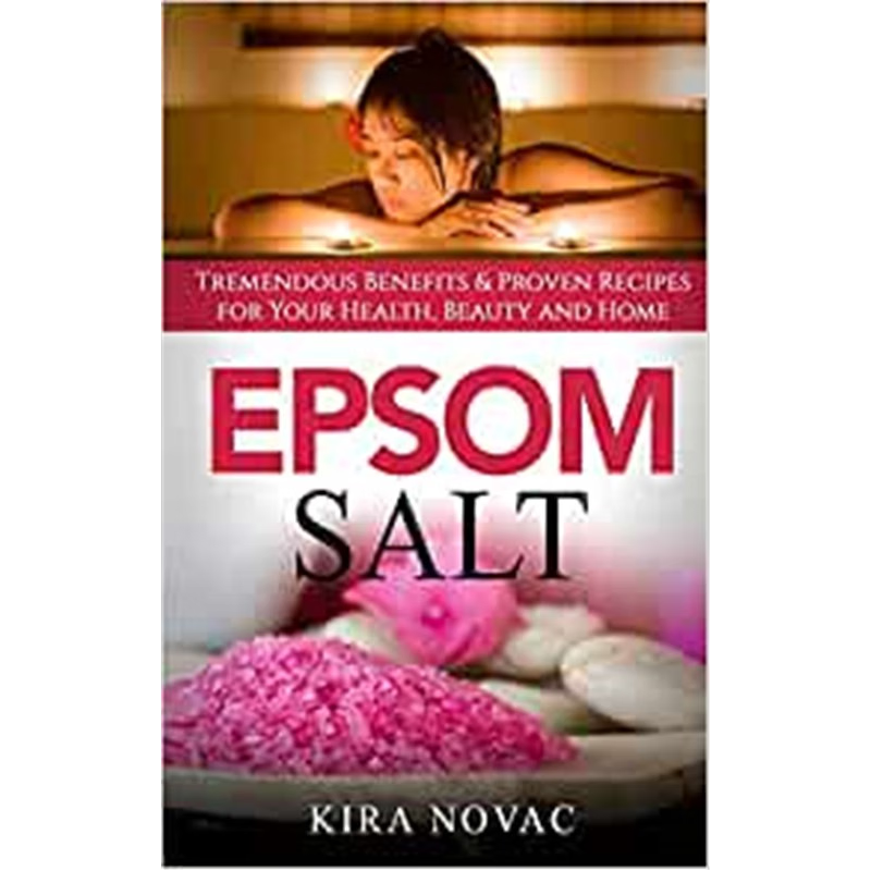 预订不退不换Epsom Salt:Tremendous Benefits & Proven Recipes for Your Health, Beauty and Home