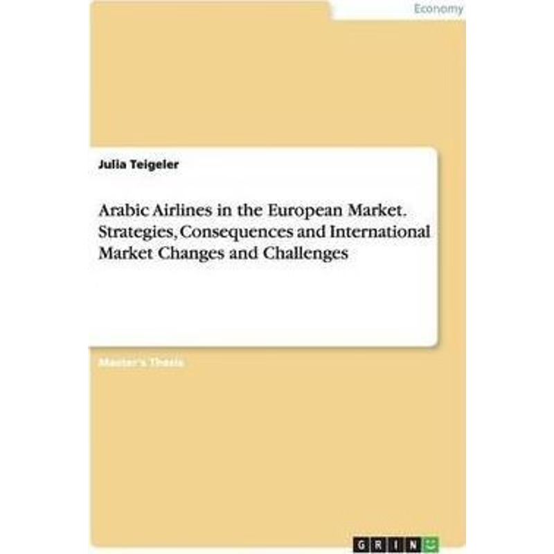 预订Arabic Airlines in the European Market. Strategies, Consequences and International Market Changes an