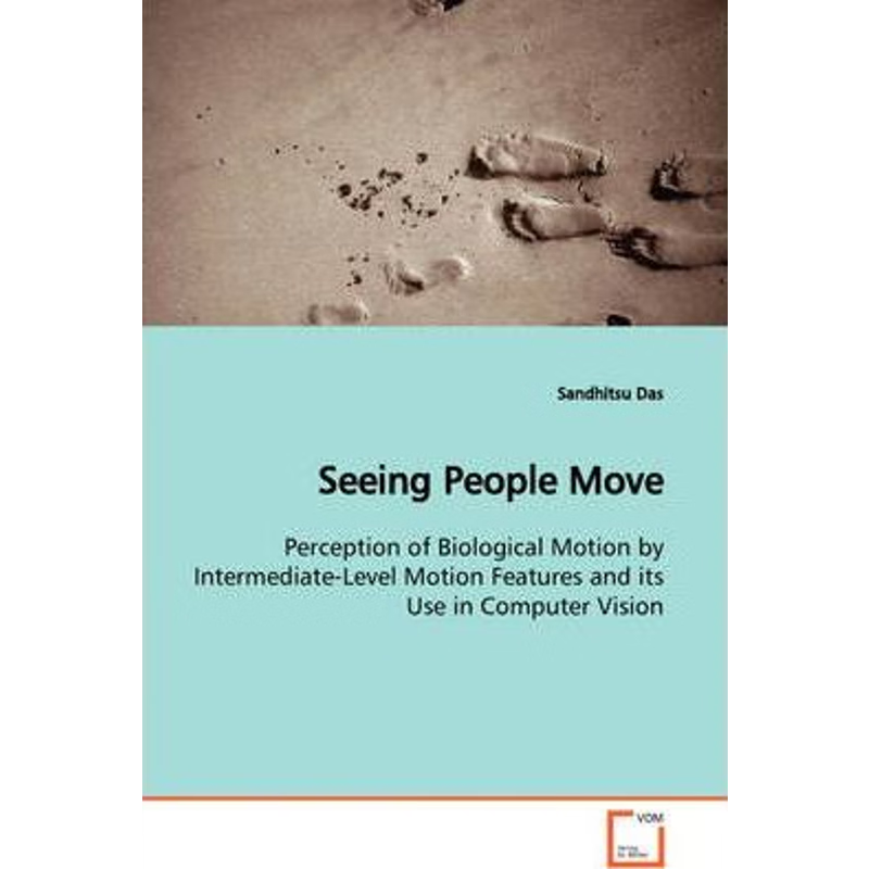 预订Seeing People Move  Perception of Biological Motion by Intermediate-Level Motion Features and its Us