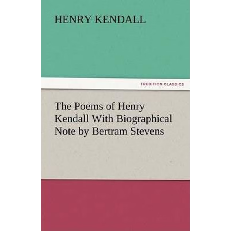 按需印刷The Poems of Henry Kendall with Biographical Note by Bertram Stevens[9783842439061]