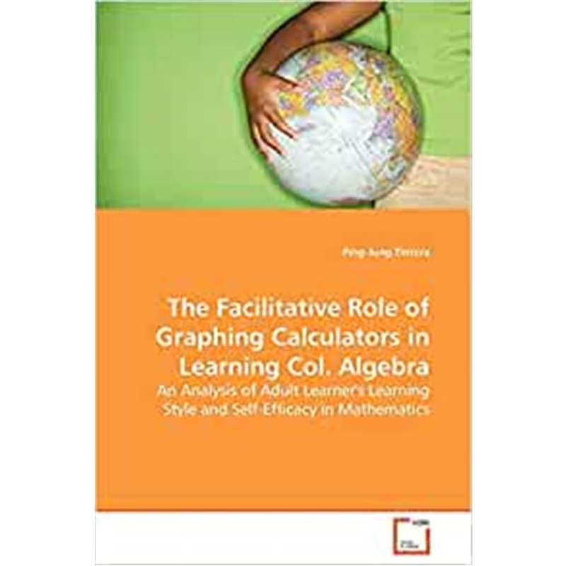 按需印刷不退不换The Facilitative Role of Graphing Calculators in Learning Col. Algebra[9783639132403]