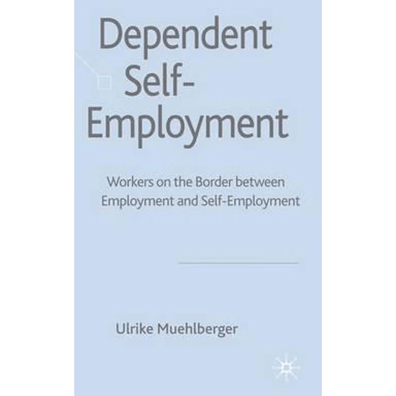 预订不退不换Dependent Self-Employment:Workers on the Border between Employment and Self-Employment