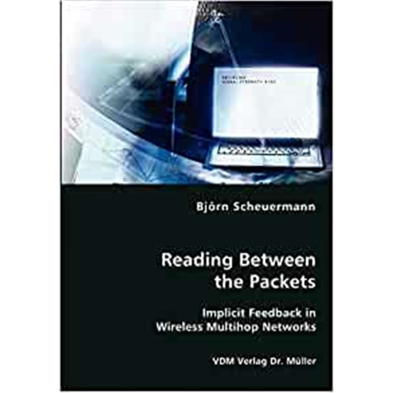 按需印刷Reading Between the Packets - Implicit Feedback in Wireless Multihop Networks[9783836452793]