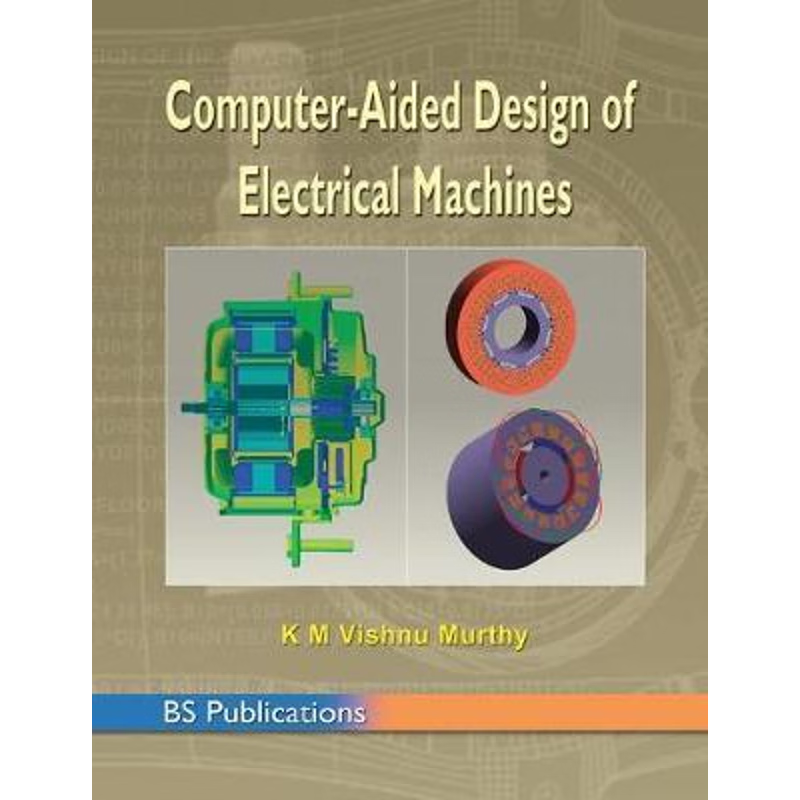 按需印刷Computer Aided Design of Electrical Machines[9789352300662]