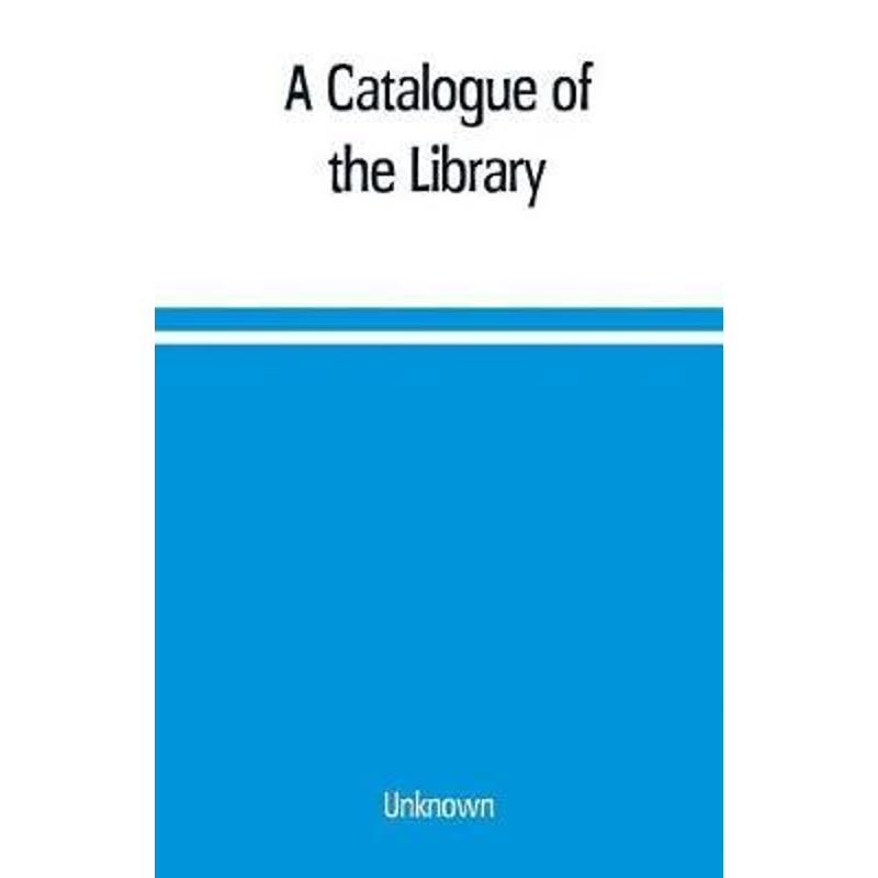 预订A Catalogue of the Library, Belonging to the society of Antiquaries Newcastle-upon-tyne of inclusive