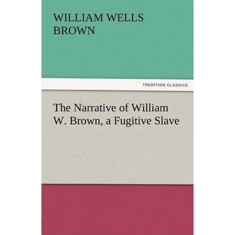 按需印刷The Narrative of William W. Brown, a Fugitive Slave[9783842477599]