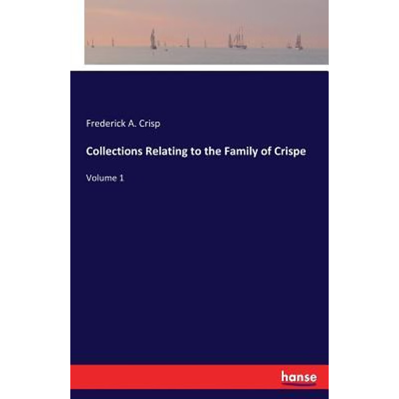 按需印刷Collections Relating to the Family of Crispe[9783337381509]