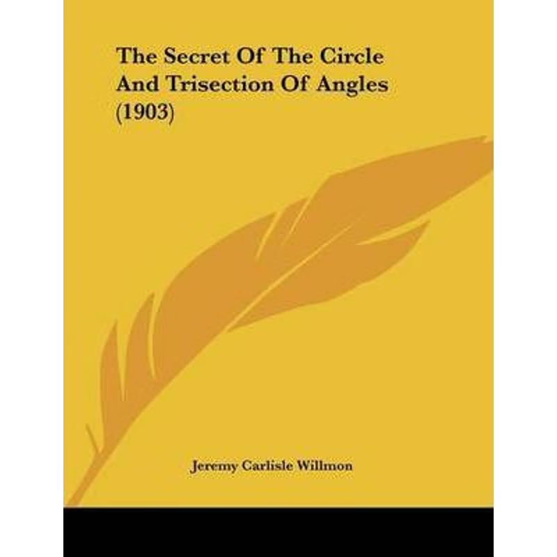 按需印刷不退不换The Secret Of The Circle And Trisection Of Angles (1903)[9781104328221]