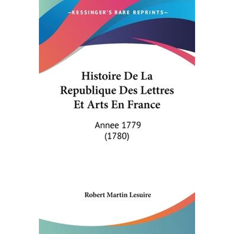 按需印刷Histoire De La Republique Des Lettres Et Arts En France[9781104093730]