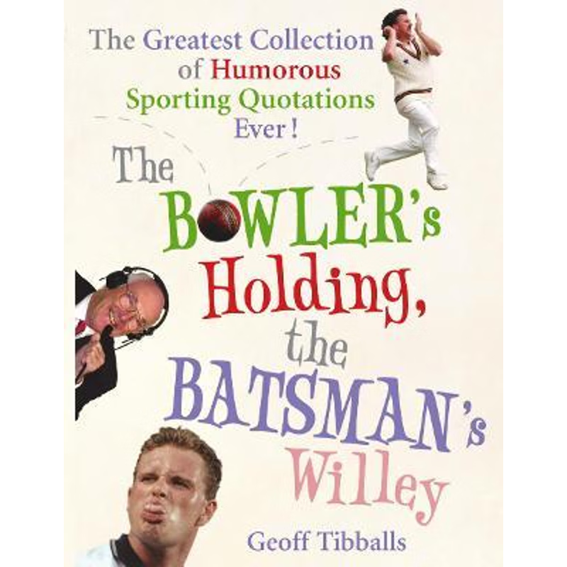 预订The Bowler's Holding, the Batsman's Willey:The Greatest Collection of Humorous Sporting Quotations Ever!