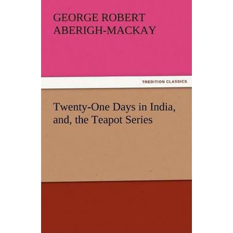 按需印刷不退不换Twenty-One Days in India, And, the Teapot Series[9783842443730]