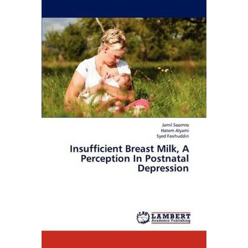 按需印刷Insufficient Breast Milk, a Perception in Postnatal Depression[9783659322969]