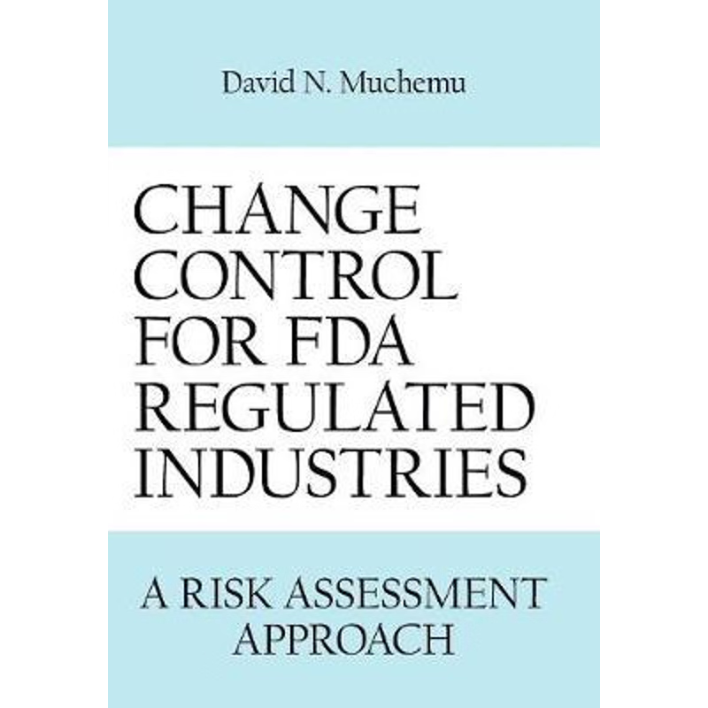 按需印刷Change Control for Fda Regulated Industries:A Risk Assesment Approach[9781434314680]