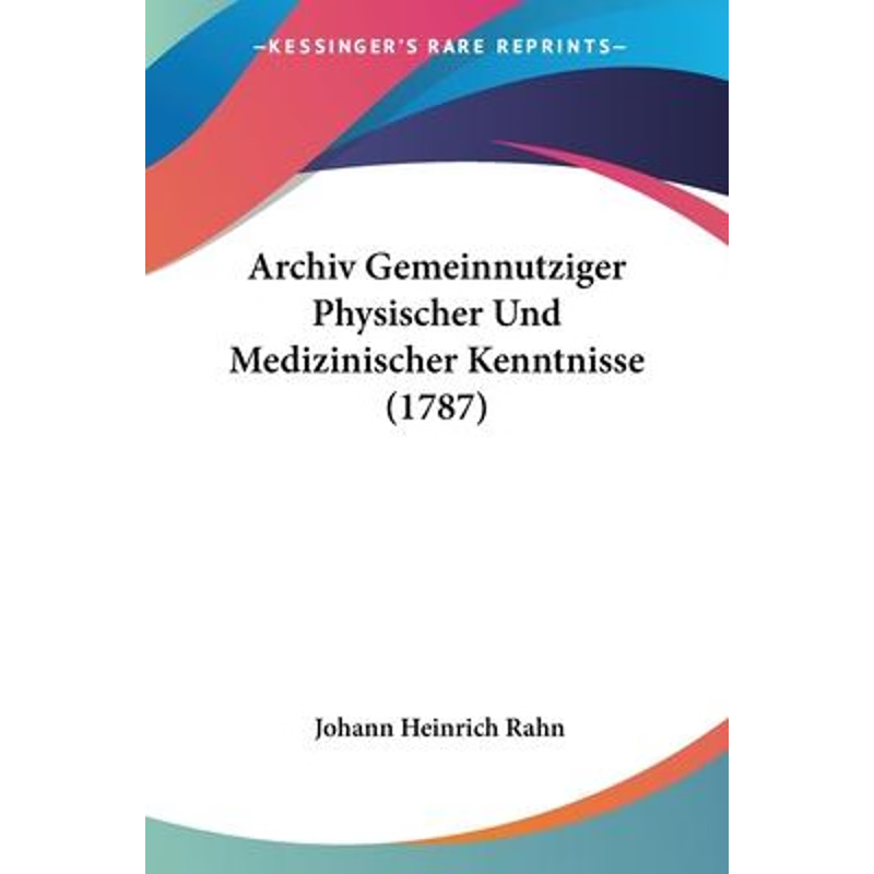 按需印刷不退不换Archiv Gemeinnutziger Physischer Und Medizinischer Kenntnisse (1787)[9781104618438]
