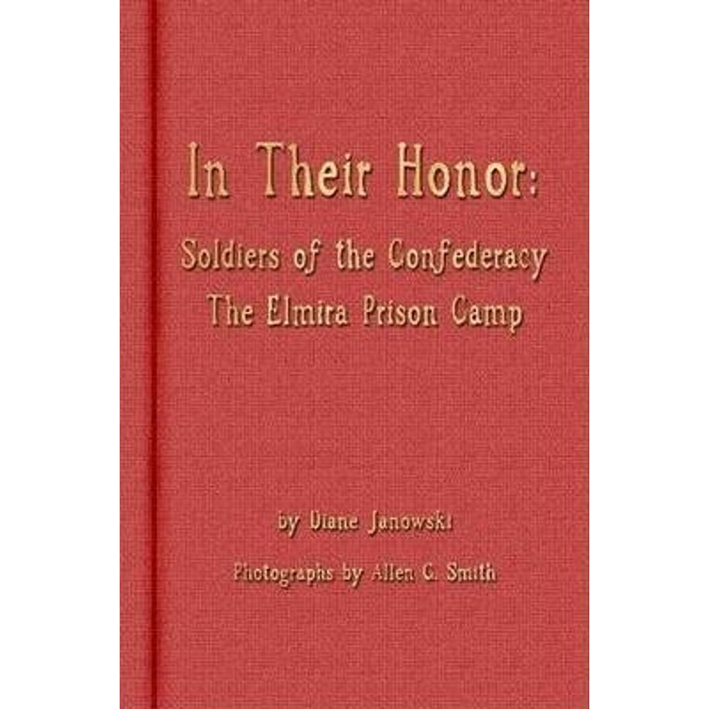 按需印刷In Their Honor - Soldiers of the Confederacy - The Elmira Prison Camp[9780578027982]