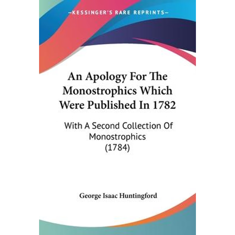 按需印刷An Apology For The Monostrophics Which Were Published In 1782[9781104611507]