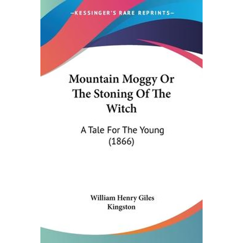 按需印刷Mountain Moggy Or The Stoning Of The Witch[9781120649966]