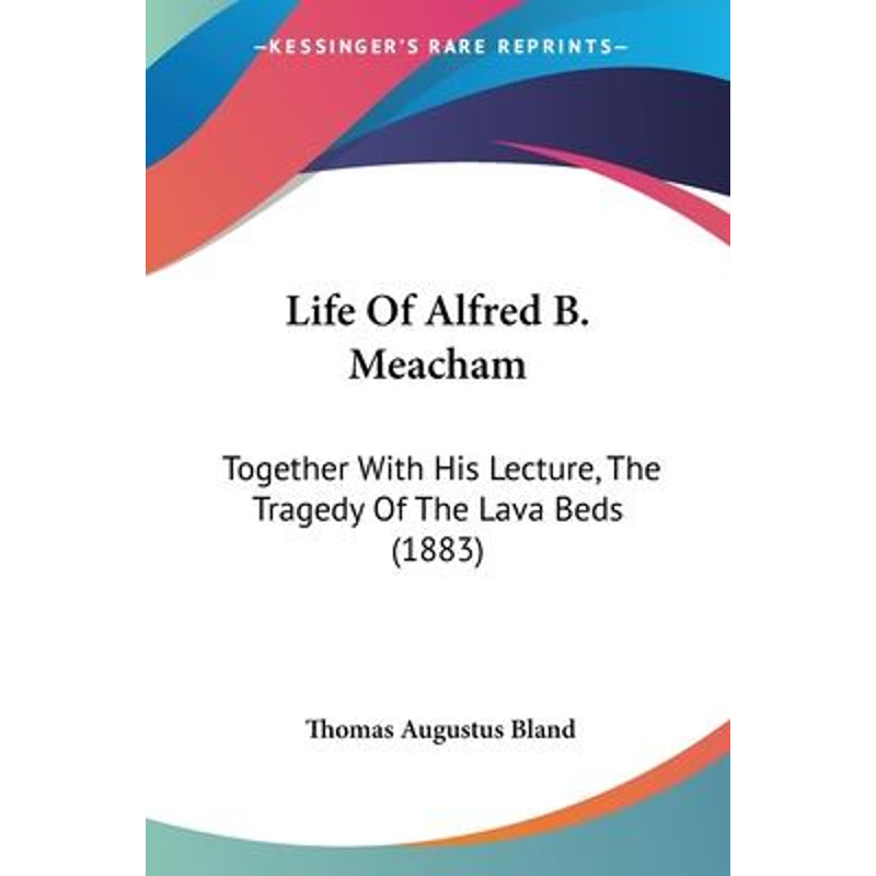 按需印刷Life Of Alfred B. Meacham[9781120637499]