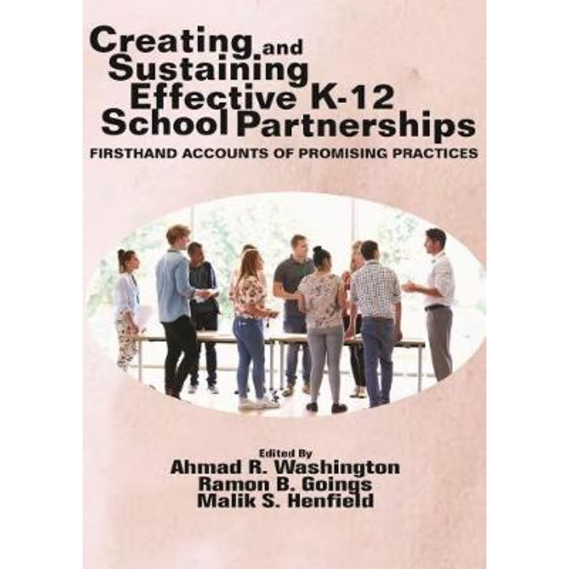 按需印刷不退不换Creating and Sustaining Effective K-12 School Partnerships[9781641137959]