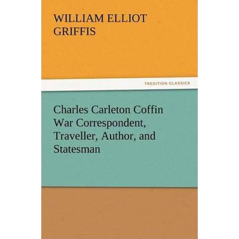 按需印刷Charles Carleton Coffin War Correspondent, Traveller, Author, and Statesman[9783847239895]